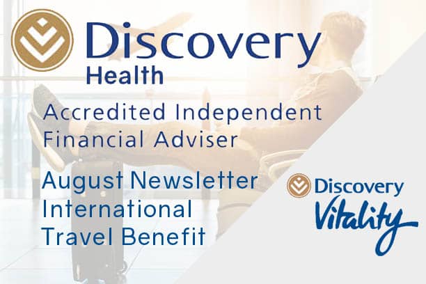 informed healthcae solutions discovery health international travel benefit newsletter august 2022 accredited financial advisor vitality