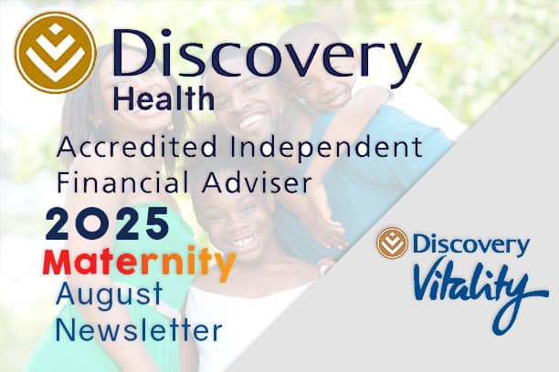 informed healthcae solutions discovery maternity benefits 2025 august newsletter accredited financial advisor vitality
